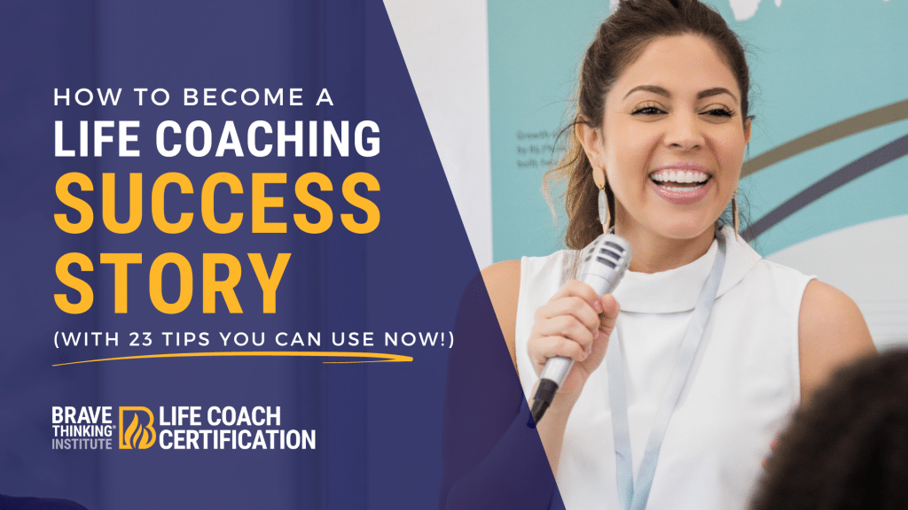 You can be one of the great life coach success stories with these 23 tips