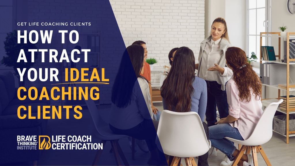 How to get more coaching clients- attract your ideal life coaching clients