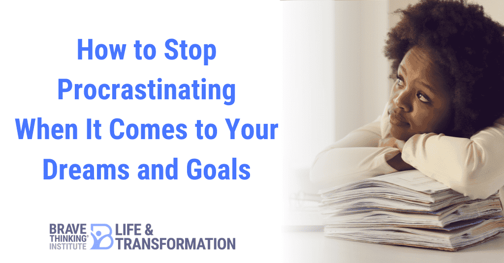 How to stop procrastinating when it comes to your dreams and goals