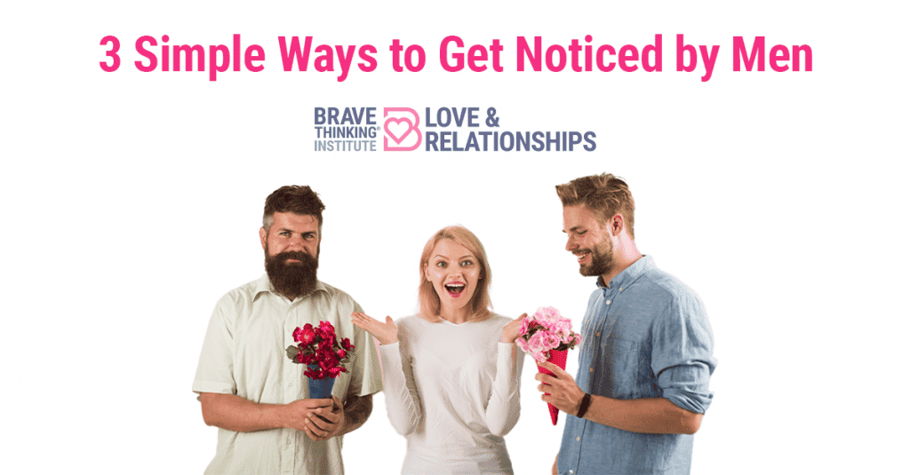 3 simple ways to get noticed by men