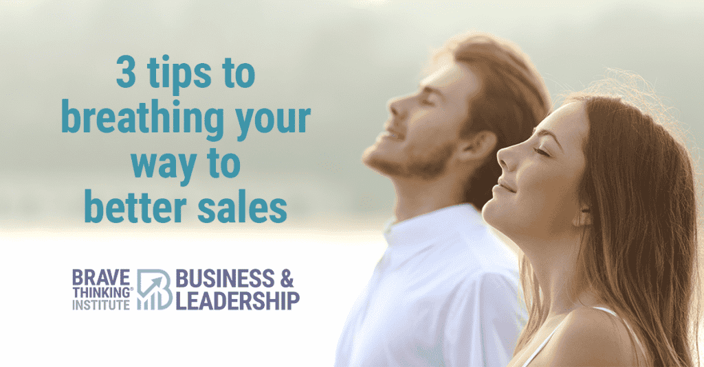 3 Tips to Breathing Your Way to Better Sales