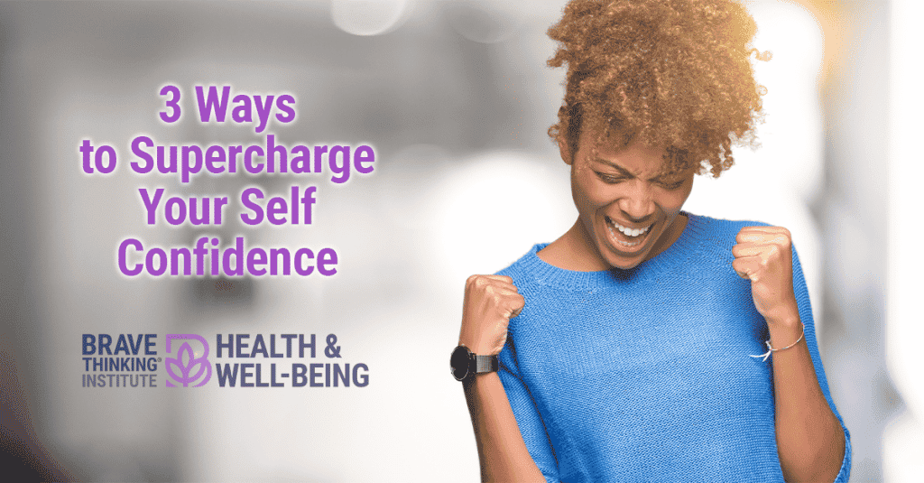 3 Ways to Supercharge Your Self Confidence