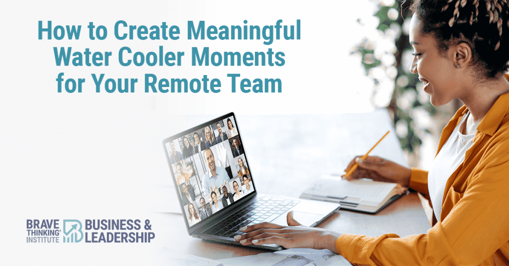 How To Create Meaningful Water Cooler Moments for Your Remote Team