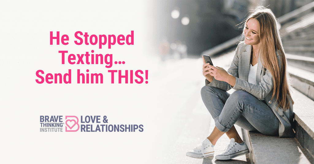 He stopped texting send him this