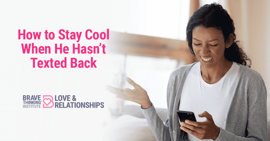 How to Stay Cool When He Hasn't Texted Back
