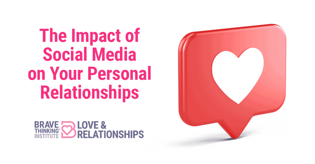 The Impact of Social Media on Your Personal Relationships