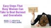 3 Easy Steps That Busy Women Can Take to Overcome Burnout and Become Vibrant & Healthy