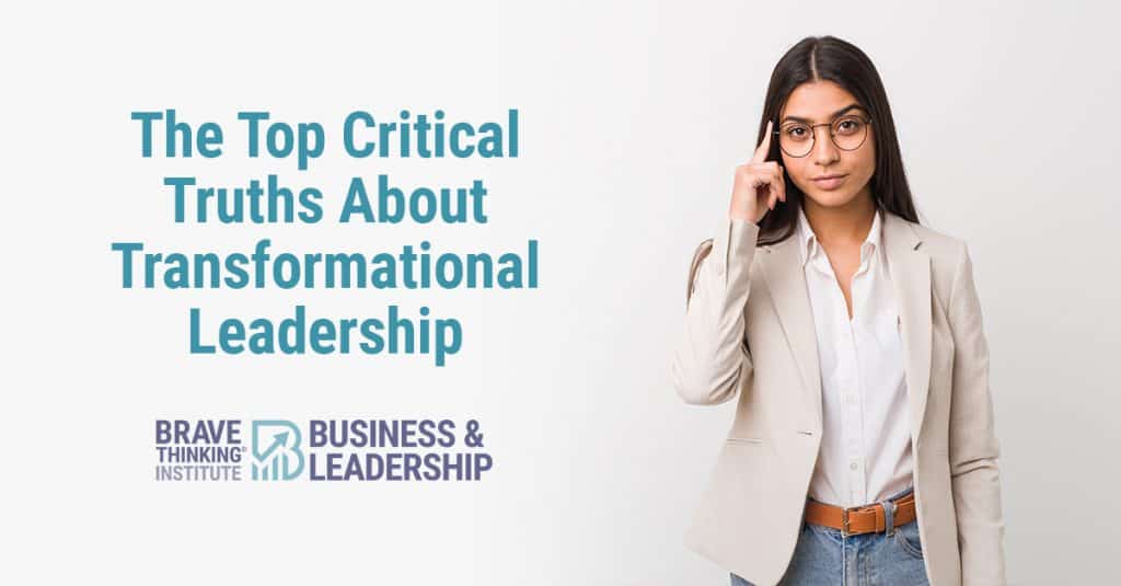 The top critical truths about transformational leadership