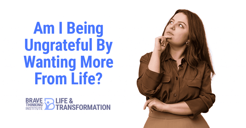 Am I being ungrateful by wanting more from life?