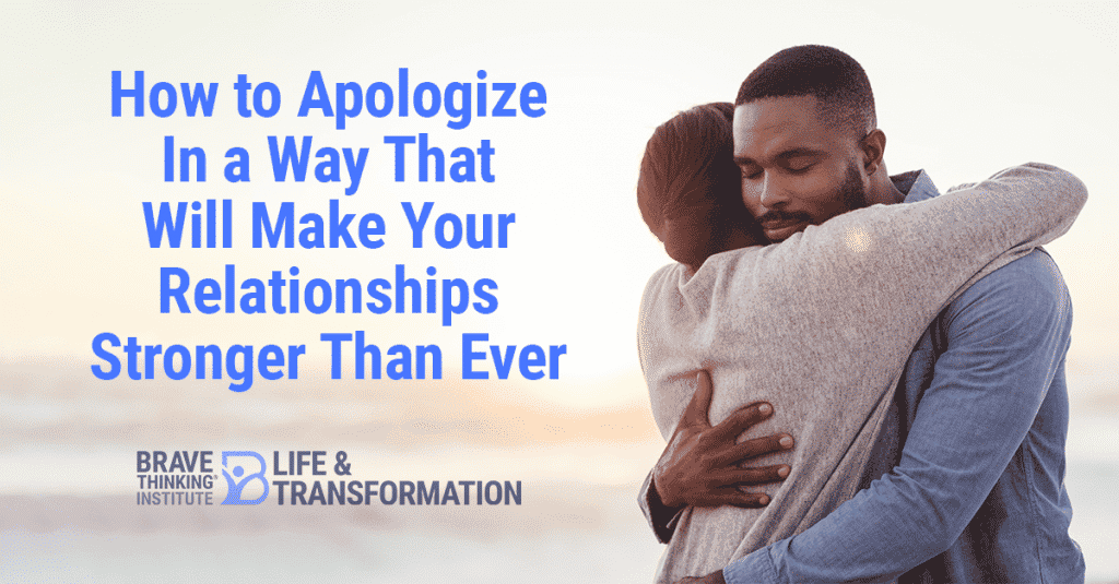 how to apologize in a way that will make your relationships stronger than ever