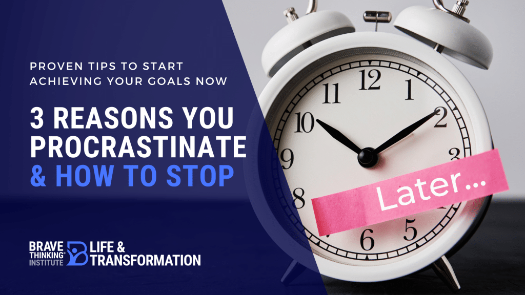 3 Reasons Why You Procrastinate on Your Dreams and What to Do