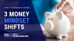 3 Powerful Money Mindset Shifts | How to Manifest Money