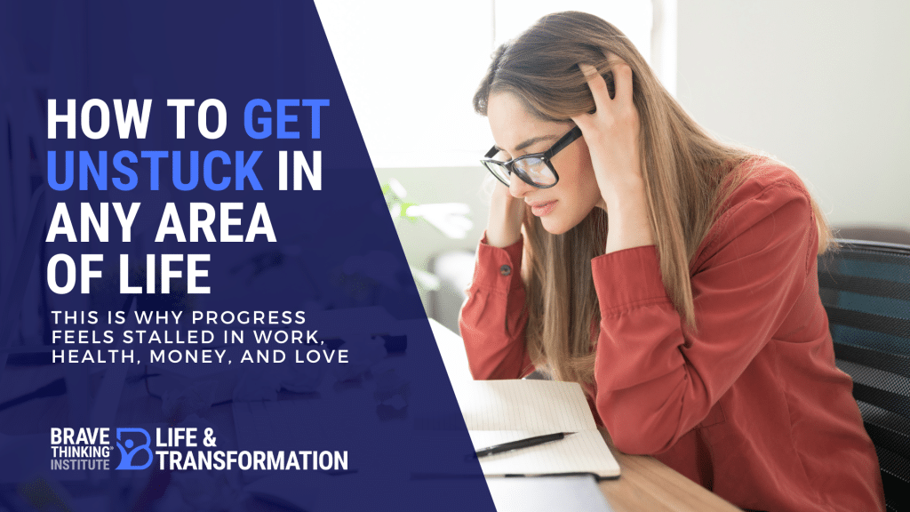 how to get unstuck in any life area